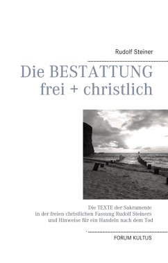 Die Bestattung - frei + christlich - Steiner, Rudolf;Lambertz, Volker