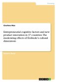 Entrepreneurial cognitive factors and new product innovation in 37 countries. The moderating effects of Hofstede's cultural dimensions Entrepreneurial cognitive factors and new product innovation in 37 countries. The moderating effects of Hofstede's cultural dimensions