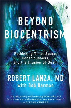 Beyond Biocentrism: Rethinking Time, Space, Consciousness, and the Illusion of Death - Berman, Bob;Lanza, Robert