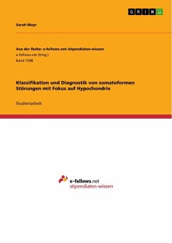 Klassifikation und Diagnostik von somatoformen Störungen mit Fokus auf Hypochondrie - Mayr, Sarah