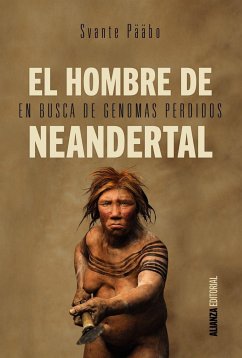 El hombre de Neandertal : en busca de genomas perdidos - Pääbo, Svante