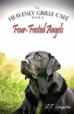 Four-Footed Angels Heavenly Grille Café Book 2 - Livingston, J. T.