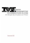 Kreative Medienkompetenz für German Studies in China Kreative Medienkompetenz für German Studies in China