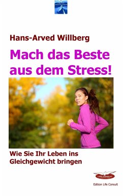 Mach das Beste aus dem Stress - Willberg, Hans-Arved