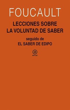 Lecciones sobre la voluntad de saber : curso del Collège de France, 1970-1971 ; seguido de El saber de Edipo - Foucault, Michel