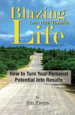 Blazing Your Path Through Life - Zwers, Jim