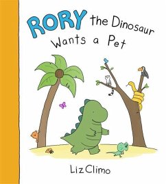 Rory the Dinosaur Wants a Pet - Climo, Liz