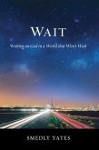Wait: Waiting on God in a World that Won't Wait
