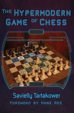 The Hypermodern Game of Chess - Tartakower, Savielly