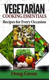 Vegetarian Cooking Essentials - Recipes For Every Occasion (eBook, ePUB)