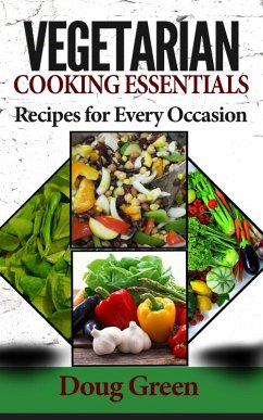 Vegetarian Cooking Essentials - Recipes For Every Occasion (eBook, ePUB) - Green, Doug