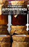 Autosufficienza: Una guida completa per la sopravvivenza dell'intera famiglia! (eBook, ePUB) Autosufficienza: Una guida completa per la sopravvivenza dell'intera famiglia! (eBook, ePUB)