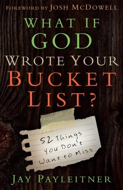 What If God Wrote Your Bucket List? (eBook, ePUB) - Jay Payleitner