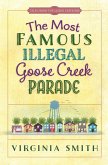 Most Famous Illegal Goose Creek Parade (eBook, ePUB) Most Famous Illegal Goose Creek Parade (eBook, ePUB)