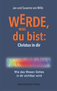 Werde, was du bist: Christus in dir (eBook, ePUB) - Wille, Jan von; Wille, Susanne von