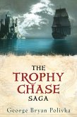 Trophy Chase Saga (eBook, ePUB) Trophy Chase Saga (eBook, ePUB)