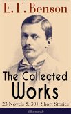 The Collected Works of E. F. Benson: 23 Novels & 30+ Short Stories (Illustrated): Dodo Trilogy, Queen Lucia, Miss Mapp, David Blaize, The Room in The Tower, Paying Guests, The Relentless City, The Angel of Pain, The Rubicon and more (eBook, ePUB)