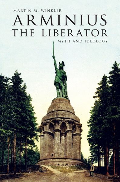 Arminius the Liberator (eBook, PDF) Arminius the Liberator (eBook, PDF)