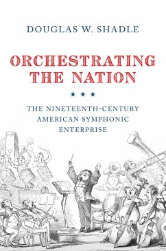Orchestrating the Nation (eBook, PDF) - Shadle, Douglas