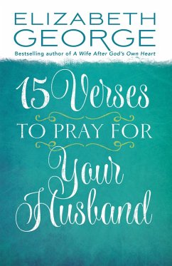 15 Verses to Pray for Your Husband (eBook, ePUB) - Elizabeth George