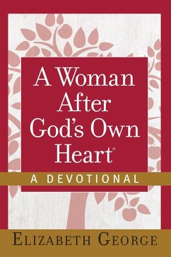 Woman After God's Own Heart--A Devotional (eBook, ePUB) - Elizabeth George