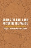 Killing the Koala and Poisoning the Prairie (eBook, ePUB) Killing the Koala and Poisoning the Prairie (eBook, ePUB)