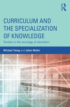 Curriculum and the Specialization of Knowledge (eBook, PDF) - Young, Michael; Muller, Johan