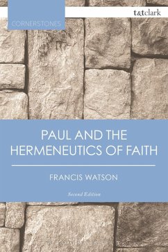 Paul and the Hermeneutics of Faith (eBook, PDF) - Watson, Francis
