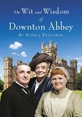 The Wit and Wisdom of Downton Abbey (eBook, ePUB)