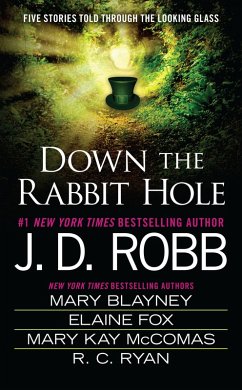 Down the Rabbit Hole (eBook, ePUB) - Robb, J. D.; Blayney, Mary; Fox, Elaine; Mccomas, Mary Kay; Ryan Langan, Ruth