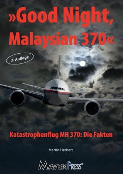 Good Night Malaysian 370 - Katastrophenflug MH 370: Die Fakten - Herbert, Martin