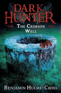 The Crimson Well (Dark Hunter 9) (eBook, ePUB) - Hulme-Cross, Benjamin