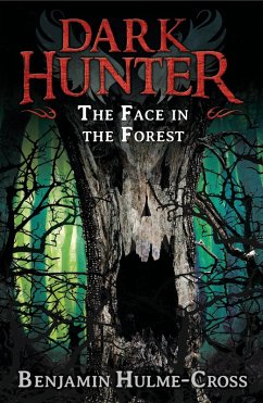 The Face in the Forest (Dark Hunter 10) (eBook, ePUB) - Hulme-Cross, Benjamin