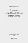 Responses in the Miracle Stories of the Gospels Responses in the Miracle Stories of the Gospels