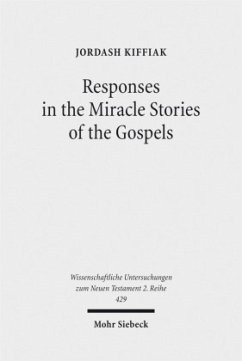 Responses in the Miracle Stories of the Gospels - Kiffiak, Jordash Responses in the Miracle Stories of the Gospels - Kiffiak, Jordash