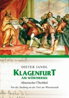 Klagenfurt am Wörthersee - Historischer Überblick - Jandl, Dieter