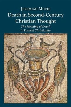 Death in Second-Century Christian Thought (eBook, PDF) - Mutie, Jeremiah