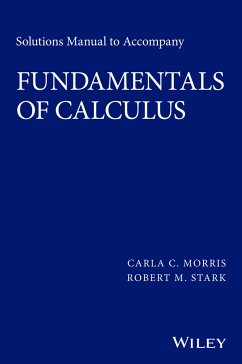 Solutions Manual to accompany Fundamentals of Calculus (eBook, ePUB) - Morris, Carla C.; Stark, Robert M.