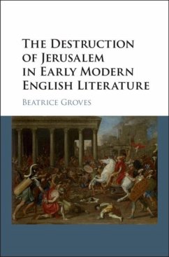 Destruction of Jerusalem in Early Modern English Literature (eBook, PDF) - Groves, Beatrice