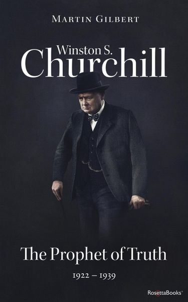 Winston S. Churchill: The Prophet of Truth, 1922-1939 (eBook, ePUB) Winston S. Churchill: The Prophet of Truth, 1922-1939 (eBook, ePUB)