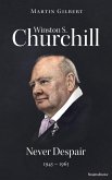 Winston S. Churchill: Never Despair, 1945-1965 (eBook, ePUB)