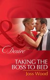 Taking The Boss To Bed (Mills & Boon Desire) (eBook, ePUB)