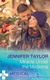 Miracle Under The Mistletoe (Mills & Boon Medical) (eBook, ePUB)