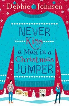 Never Kiss a Man in a Christmas Jumper (eBook, ePUB) - Johnson, Debbie