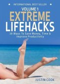 Extreme Lifehacks: 39 Ways To Save Time, Money & Improve Productivity (The Extreme Series) (eBook, ePUB)