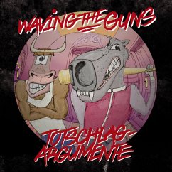 Totschlagargumente - Waving The Guns