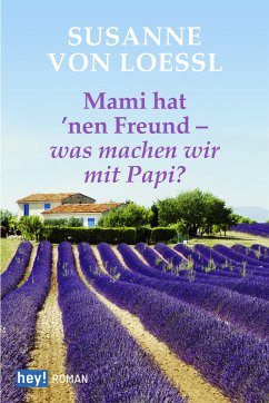 Mami hat 'nen Freund – was machen wir mit Papi? (eBook, ePUB) - von Loessl, Susanne