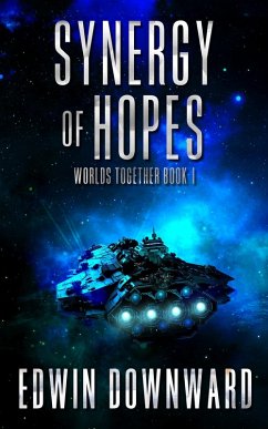 Synergy Of Hopes (Worlds Together, #1) (eBook, ePUB) - Downward, Edwin