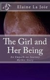 The Girl and Her Being (Empath on Journey, #1) (eBook, ePUB) The Girl and Her Being (Empath on Journey, #1) (eBook, ePUB)