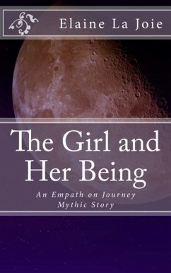 The Girl and Her Being (Empath on Journey, #1) (eBook, ePUB) - LaJoie, Elaine